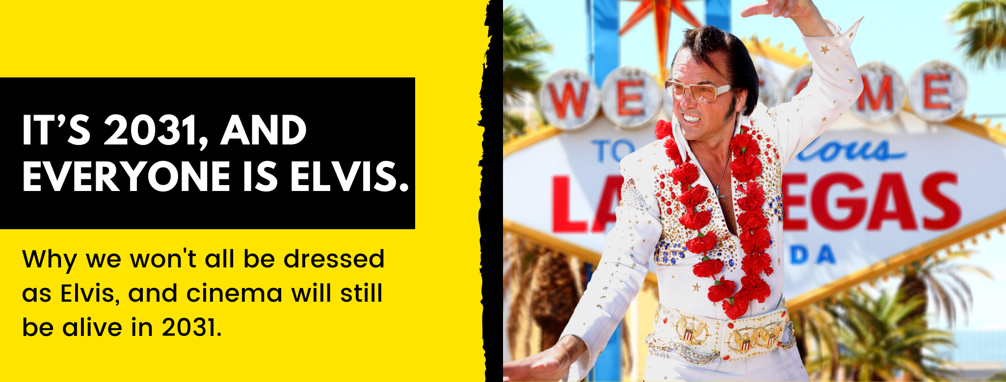It’s 2031, and everyone is Elvis.